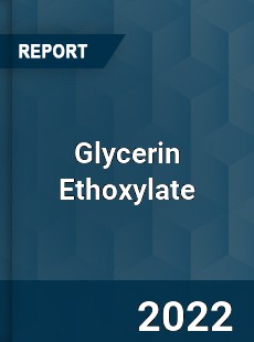 Glycerin Ethoxylate Market