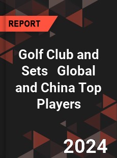 Golf Club and Sets Global and China Top Players Market