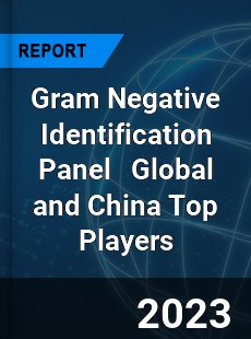 Gram Negative Identification Panel Global and China Top Players Market