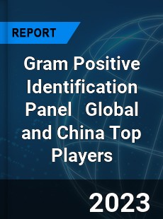 Gram Positive Identification Panel Global and China Top Players Market