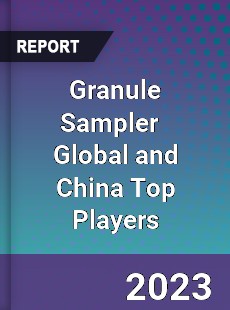 Granule Sampler Global and China Top Players Market