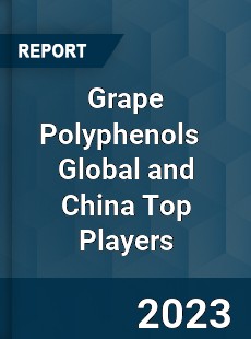 Grape Polyphenols Global and China Top Players Market