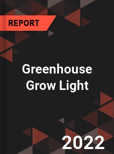 Greenhouse Grow Light Market