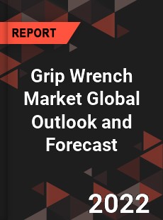 Grip Wrench Market Global Outlook and Forecast