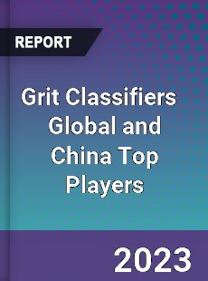 Grit Classifiers Global and China Top Players Market