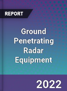 Ground Penetrating Radar Equipment Market