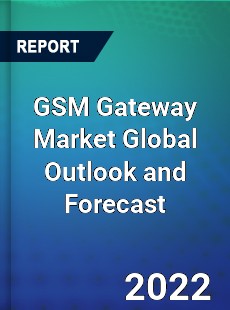 GSM Gateway Market Global Outlook and Forecast