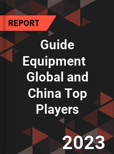 Guide Equipment Global and China Top Players Market