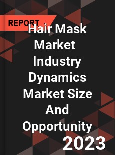 Hair Mask Market Industry Dynamics Market Size And Opportunity