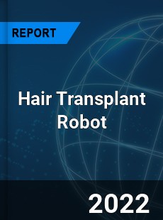 Hair Transplant Robot Market