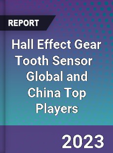 Hall Effect Gear Tooth Sensor Global and China Top Players Market