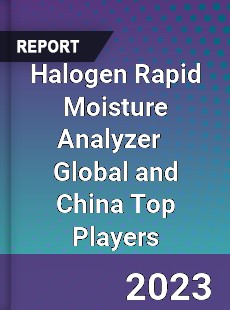 Halogen Rapid Moisture Analyzer Global and China Top Players Market