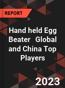 Hand held Egg Beater Global and China Top Players Market