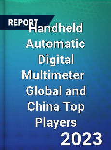 Handheld Automatic Digital Multimeter Global and China Top Players Market