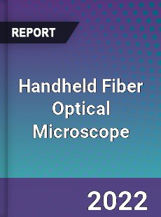 Handheld Fiber Optical Microscope Market