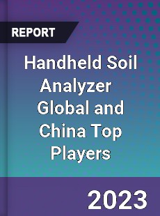 Handheld Soil Analyzer Global and China Top Players Market