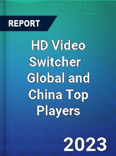 HD Video Switcher Global and China Top Players Market