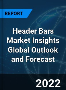 Header Bars Market Insights Global Outlook and Forecast