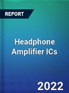 Headphone Amplifier ICs Market