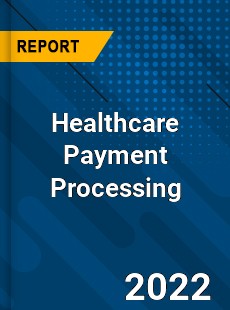 Healthcare Payment Processing Market