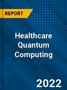 Healthcare Quantum Computing Market