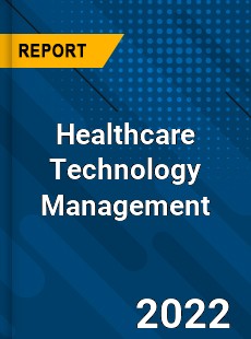 Healthcare Technology Management Market