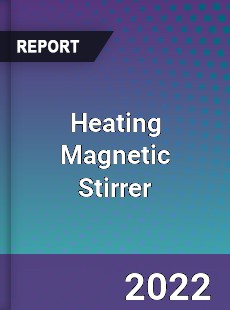 Heating Magnetic Stirrer Market