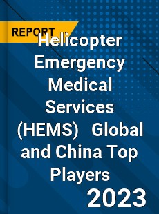 Helicopter Emergency Medical Services Global and China Top Players Market