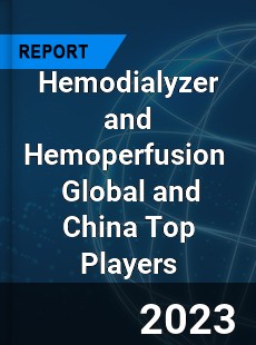 Hemodialyzer and Hemoperfusion Global and China Top Players Market