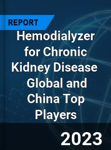 Hemodialyzer for Chronic Kidney Disease Global and China Top Players Market