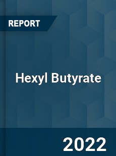 Hexyl Butyrate Market