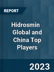 Hidrosmin Global and China Top Players Market