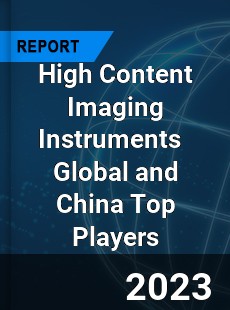 High Content Imaging Instruments Global and China Top Players Market