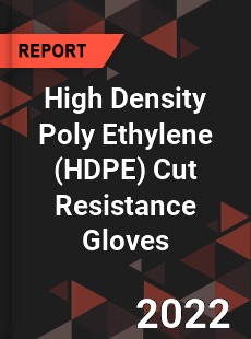 High Density Poly Ethylene Cut Resistance Gloves Market