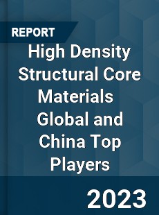 High Density Structural Core Materials Global and China Top Players Market