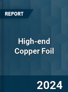 High end Copper Foil Market