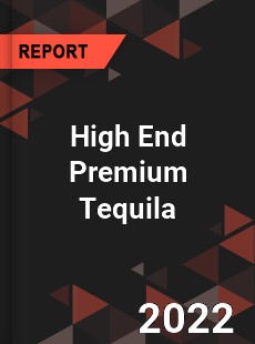 High End Premium Tequila Market