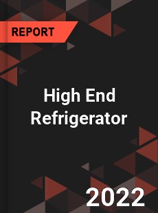 High End Refrigerator Market