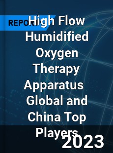 High Flow Humidified Oxygen Therapy Apparatus Global and China Top Players Market