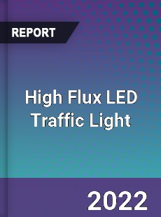 High Flux LED Traffic Light Market