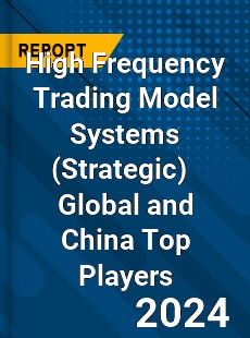 High Frequency Trading Model Systems Global and China Top Players Market