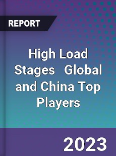 High Load Stages Global and China Top Players Market