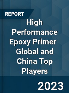 High Performance Epoxy Primer Global and China Top Players Market