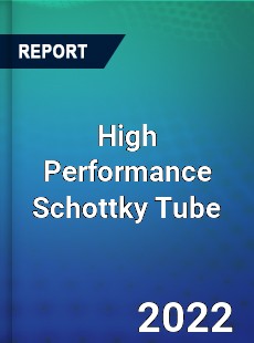 High Performance Schottky Tube Market