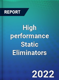 High performance Static Eliminators Market