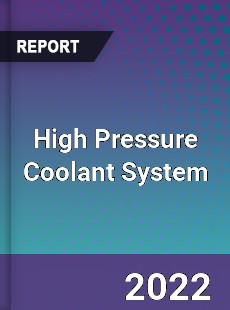 High Pressure Coolant System Market