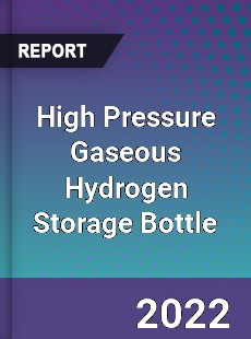 High Pressure Gaseous Hydrogen Storage Bottle Market