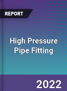 High Pressure Pipe Fitting Market