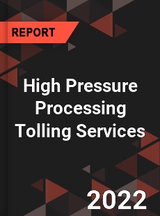 High Pressure Processing Tolling Services Market