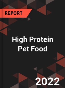 High Protein Pet Food Market